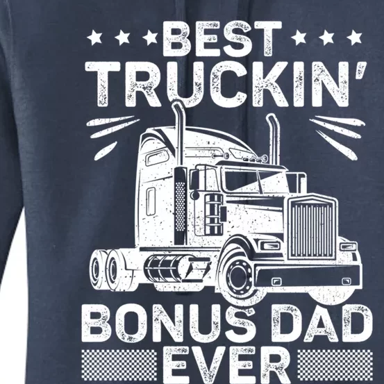 Best Truckin Bonus Dad Ever Trucker Bonus Dad Fathers Day Meaningful Gift Women's Pullover Hoodie