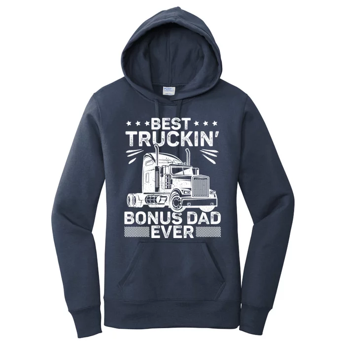 Best Truckin Bonus Dad Ever Trucker Bonus Dad Fathers Day Meaningful Gift Women's Pullover Hoodie