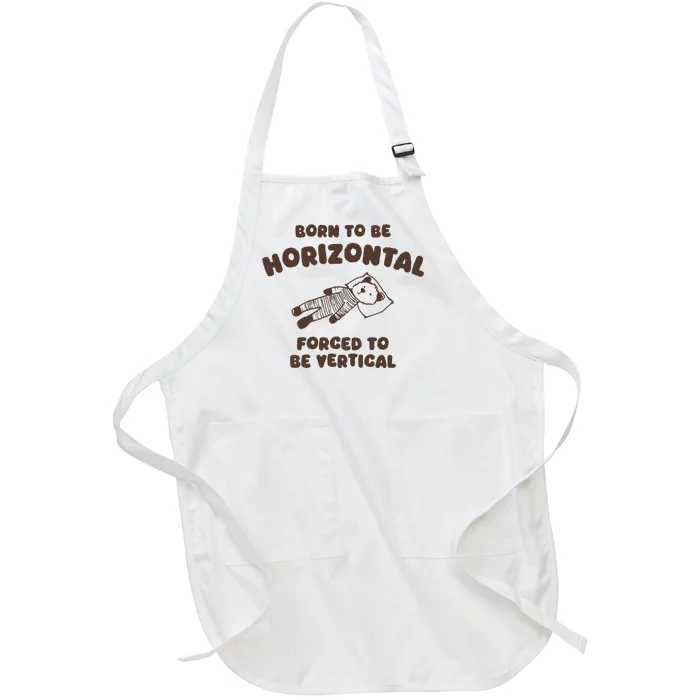 Born To Be Horizontal Forced To Be Vertical Full-Length Apron With Pocket