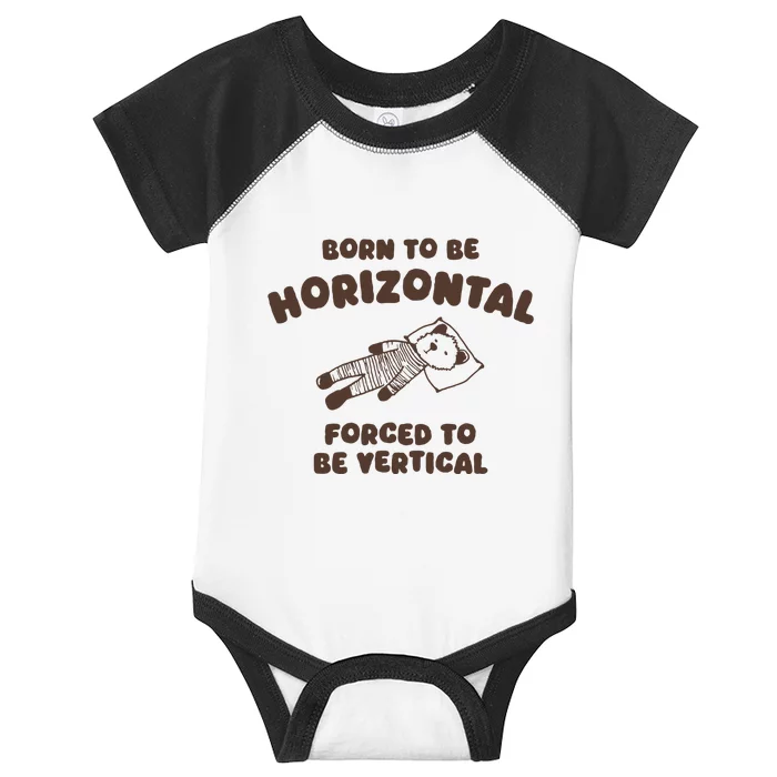 Born To Be Horizontal Forced To Be Vertical Infant Baby Jersey Bodysuit