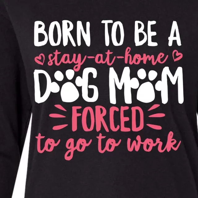 Born To Be A Stay At Home Dog Mom Mama Humor Pink Gift Womens Cotton Relaxed Long Sleeve T-Shirt