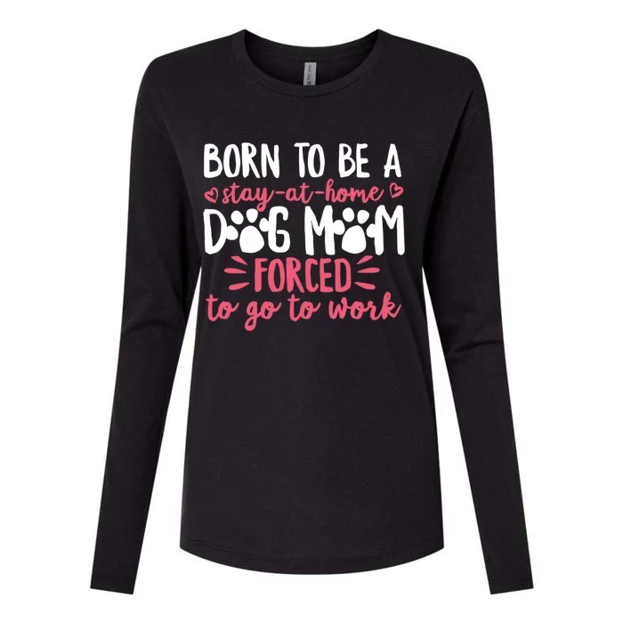 Born To Be A Stay At Home Dog Mom Mama Humor Pink Gift Womens Cotton Relaxed Long Sleeve T-Shirt