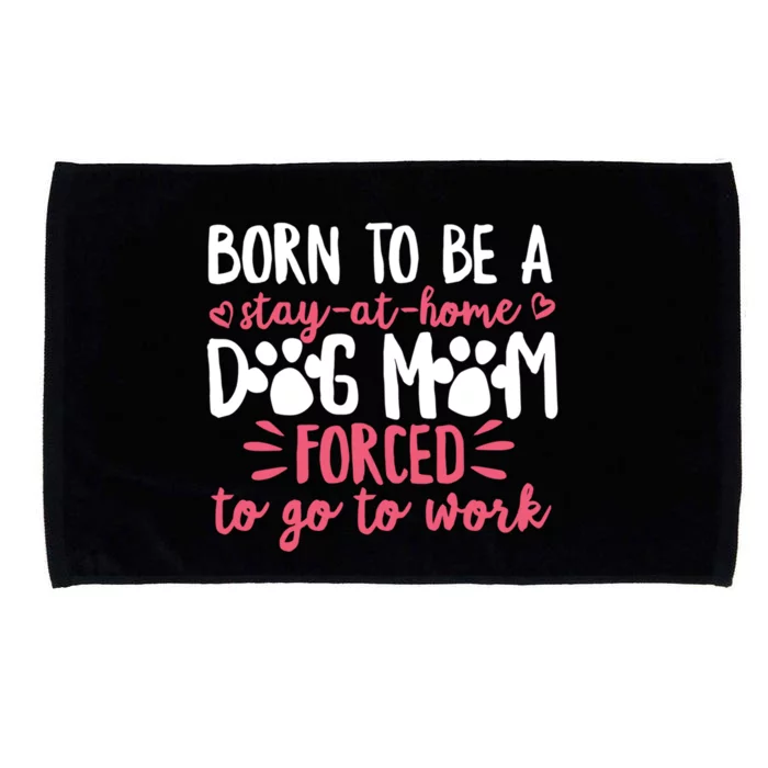 Born To Be A Stay At Home Dog Mom Mama Humor Pink Gift Microfiber Hand Towel