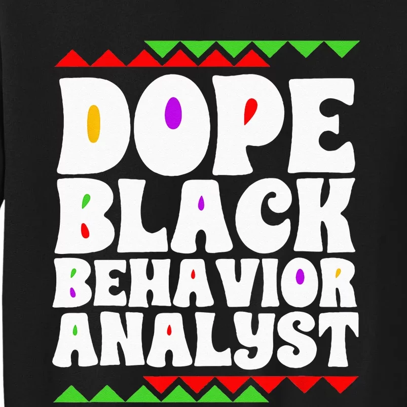 Behavior Technician BCBA ABA Dope Black Behavior Analyst Tall Sweatshirt