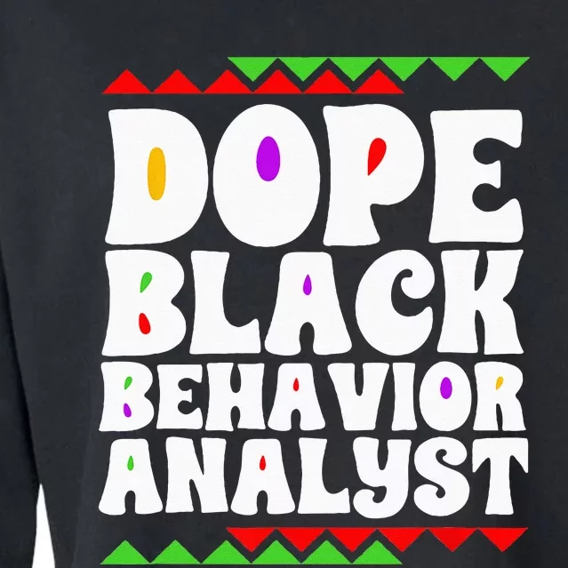 Behavior Technician BCBA ABA Dope Black Behavior Analyst Cropped Pullover Crew