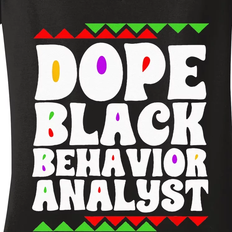 Behavior Technician BCBA ABA Dope Black Behavior Analyst Women's V-Neck T-Shirt