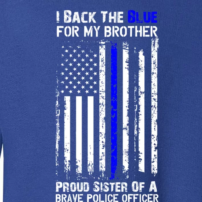 Back The Blue For My Brother Proud Sister Police Flag Funny Gift Toddler Sweatshirt