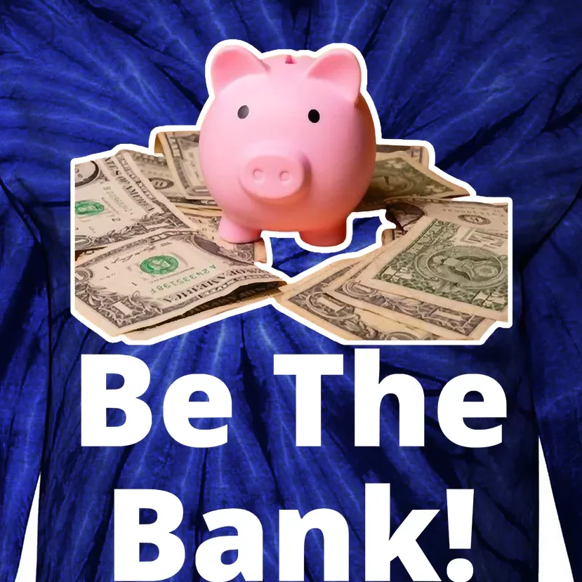 Be The Bank Piggy Bank Boost Success Wealth & Motivation Tie-Dye Long Sleeve Shirt