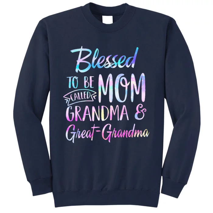 Blessed To Be Called Mom Grandma & Great Grandma Mothers Day Tall Sweatshirt