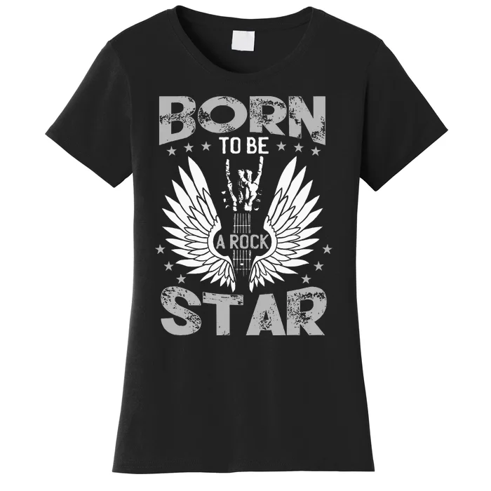 Born To Be A Rock Star Women's T-Shirt