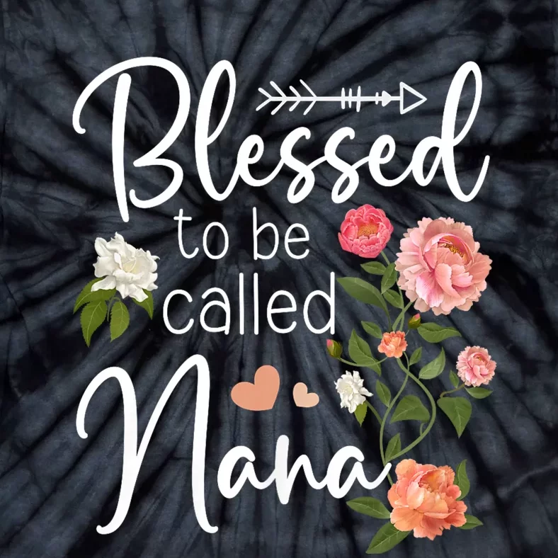 Blessed To Be Called Nana Gifts For MotherS Day Women MotherS Day Tie-Dye T-Shirt