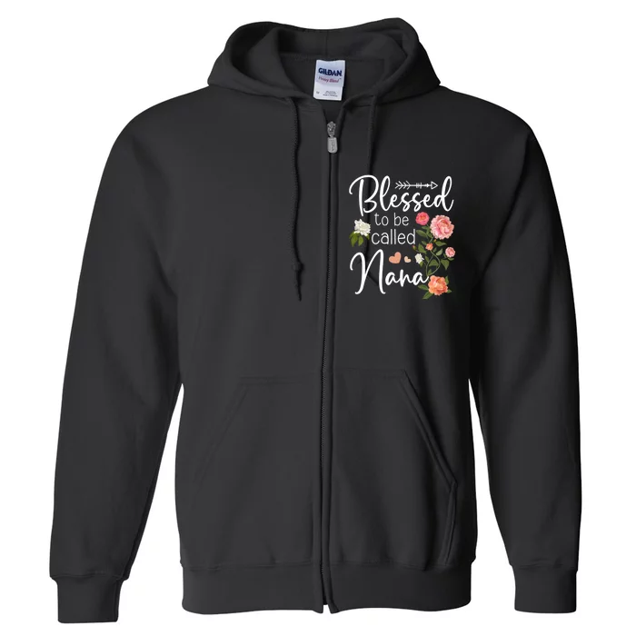 Blessed To Be Called Nana Gifts For MotherS Day Women MotherS Day Full Zip Hoodie