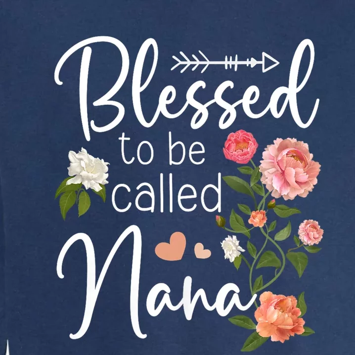 Blessed To Be Called Nana Gifts For MotherS Day Women MotherS Day Garment-Dyed Sweatshirt