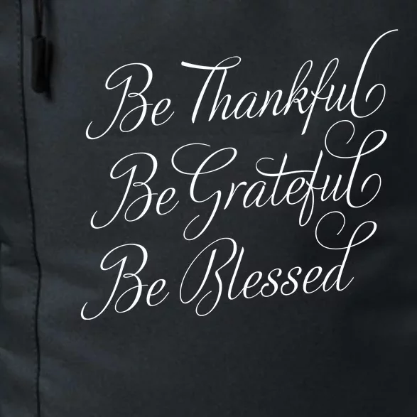 Be Thankful Be Grateful Be Blessed Daily Commute Backpack