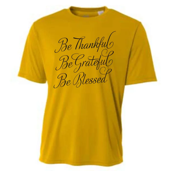 Be Thankful Be Grateful Be Blessed Cooling Performance Crew T-Shirt