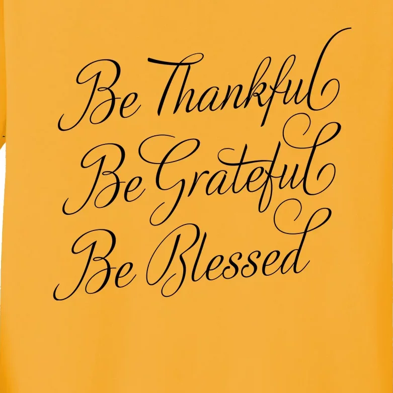 Be Thankful Be Grateful Be Blessed Kids Long Sleeve Shirt