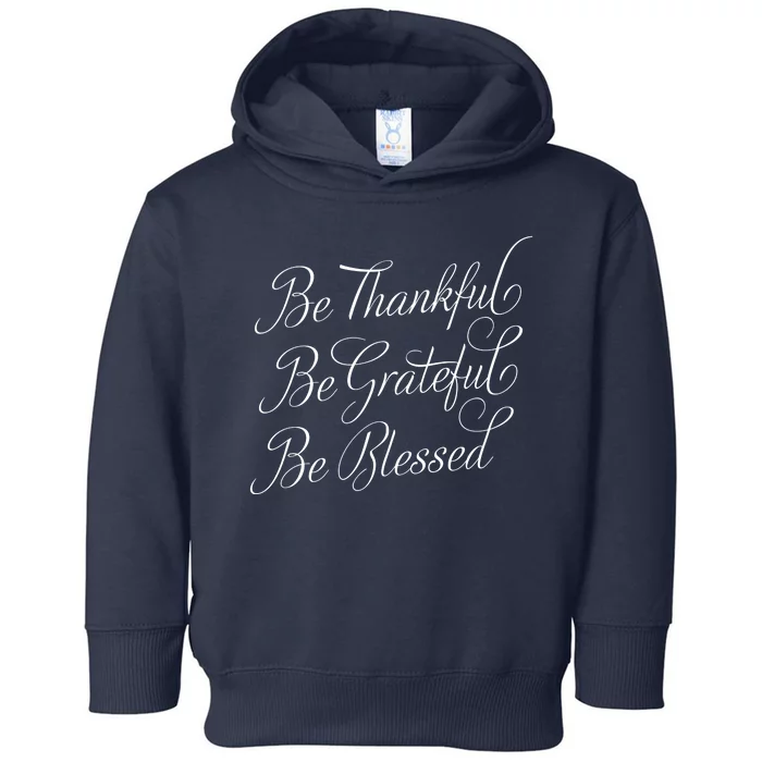 Be Thankful Be Grateful Be Blessed Toddler Hoodie