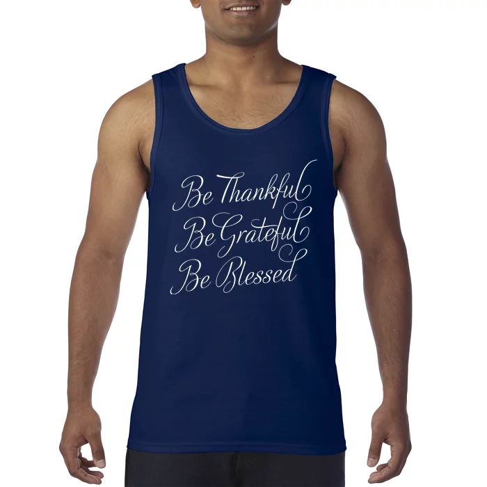 Be Thankful Be Grateful Be Blessed Tank Top