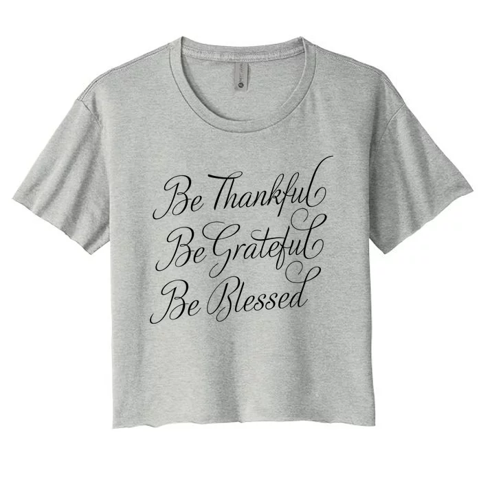 Be Thankful Be Grateful Be Blessed Women's Crop Top Tee