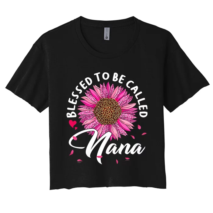 Blessed To Be Called Nana Sunflower Leopard MotherS Day Women's Crop Top Tee