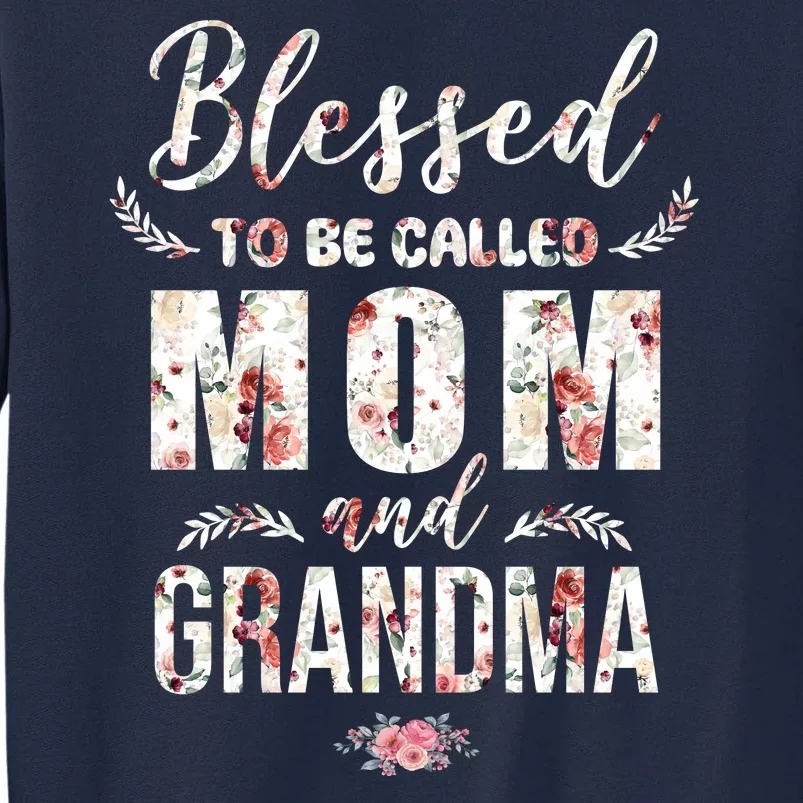 Blessed To Be Called Mom And Grandma Floral Tall Sweatshirt