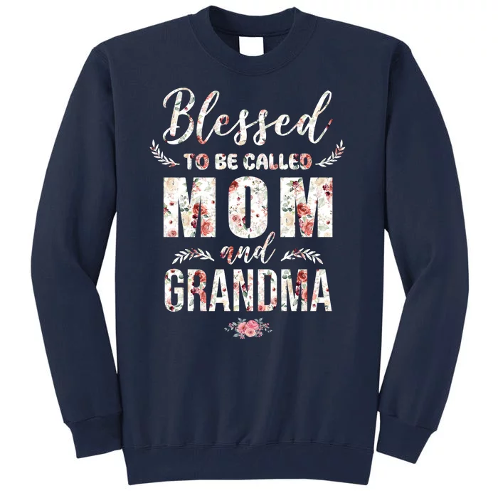 Blessed To Be Called Mom And Grandma Floral Tall Sweatshirt