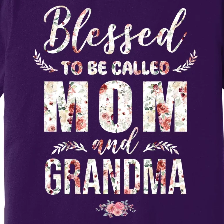 Blessed To Be Called Mom And Grandma Floral Premium T-Shirt