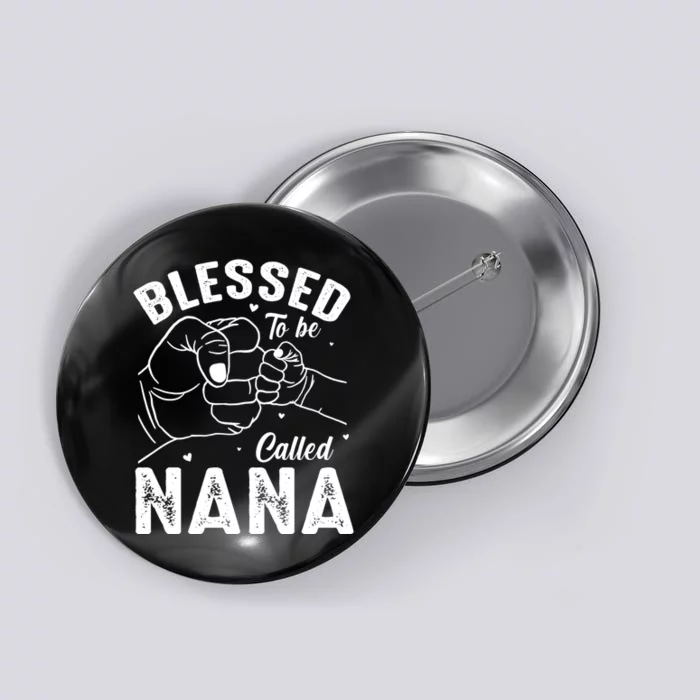 Blessed To Be Called Nana FatherS Day MotherS Day Button