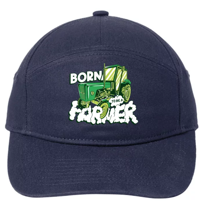 Born To Be A Farmer Tractor Farmer Meaningful Gift 7-Panel Snapback Hat