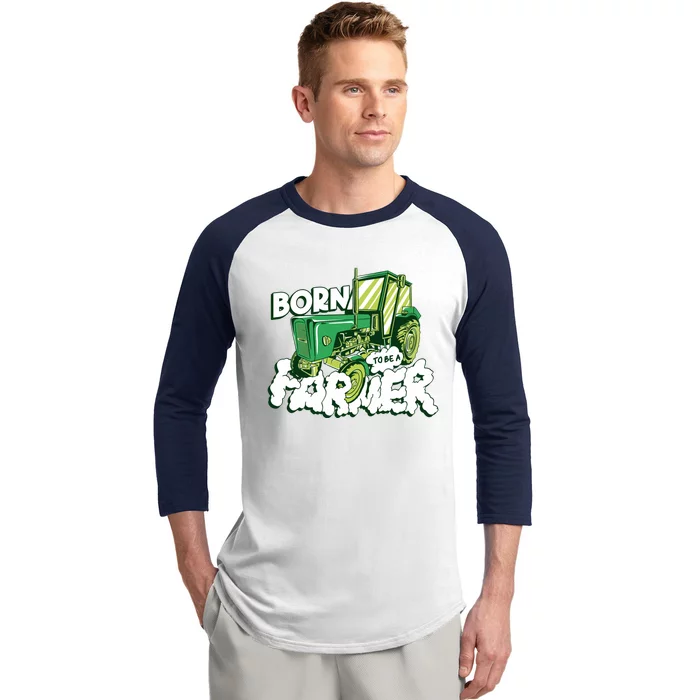 Born To Be A Farmer Tractor Farmer Meaningful Gift Baseball Sleeve Shirt