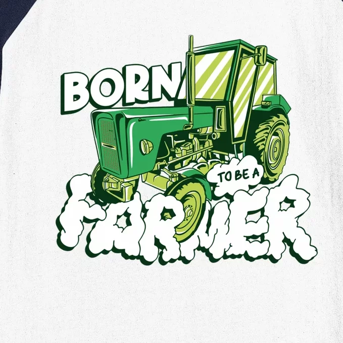 Born To Be A Farmer Tractor Farmer Meaningful Gift Baseball Sleeve Shirt