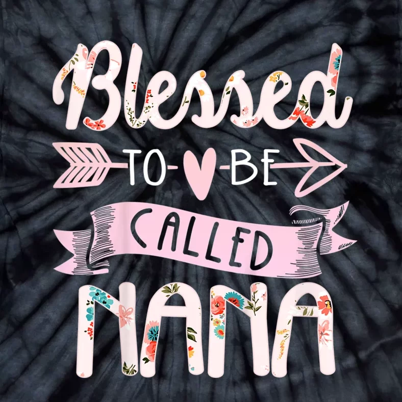 Blessed To Be Called Nana MotherS Day Grandma Women Gift Tie-Dye T-Shirt