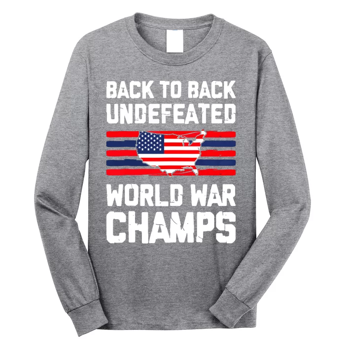 Back To Back Undefeated World War Champs 4th Of July Long Sleeve Shirt