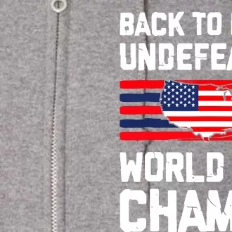 Back To Back Undefeated World War Champs 4th Of July Full Zip Hoodie