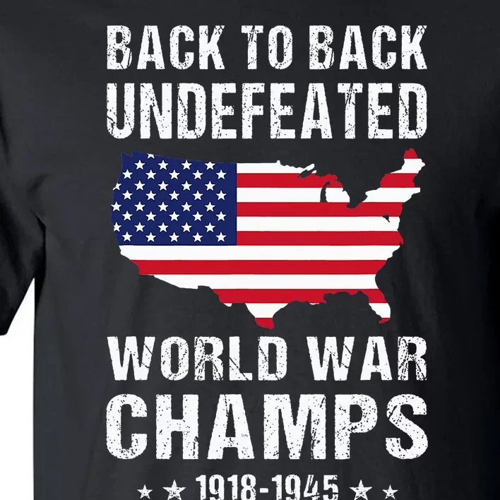 Back To Back Undefeated World War Champs American Tall T-Shirt