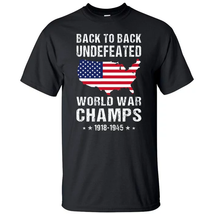 Back To Back Undefeated World War Champs American Tall T-Shirt