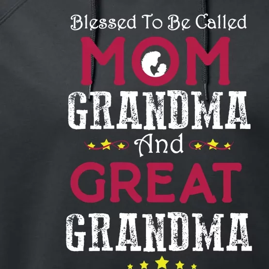 Blessed To Be Called Mom Grandma And Great Grandma Performance Fleece Hoodie