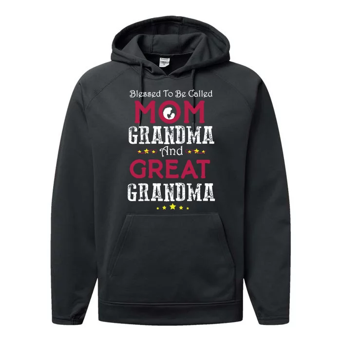 Blessed To Be Called Mom Grandma And Great Grandma Performance Fleece Hoodie