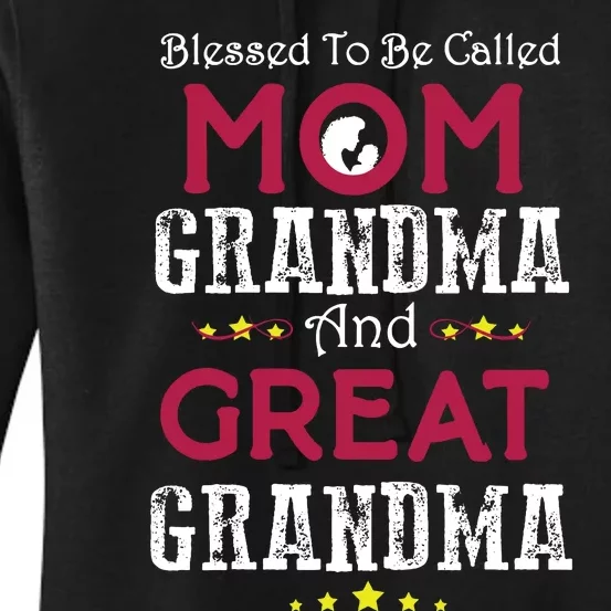 Blessed To Be Called Mom Grandma And Great Grandma Women's Pullover Hoodie