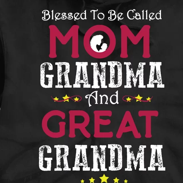 Blessed To Be Called Mom Grandma And Great Grandma Tie Dye Hoodie