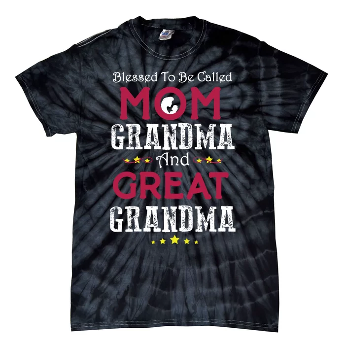 Blessed To Be Called Mom Grandma And Great Grandma Tie-Dye T-Shirt