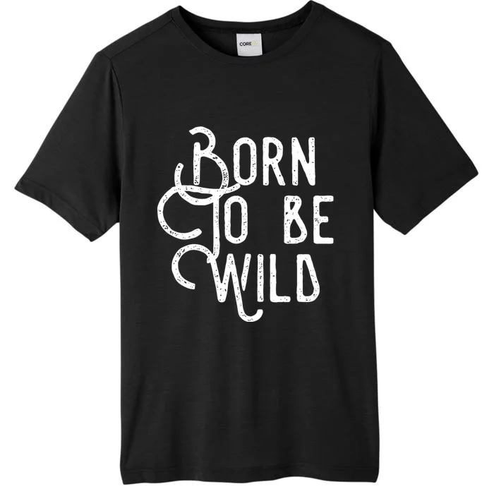 Born To Be Wild ChromaSoft Performance T-Shirt