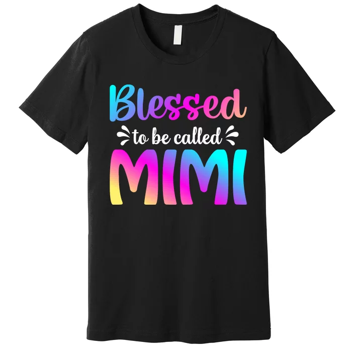 Blessed To Be Called Mimi Mother Premium T-Shirt