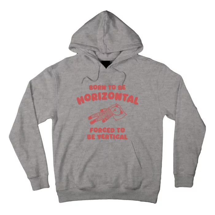 Born To Be Horizontal Tall Hoodie