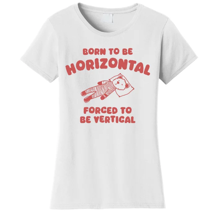 Born To Be Horizontal Women's T-Shirt