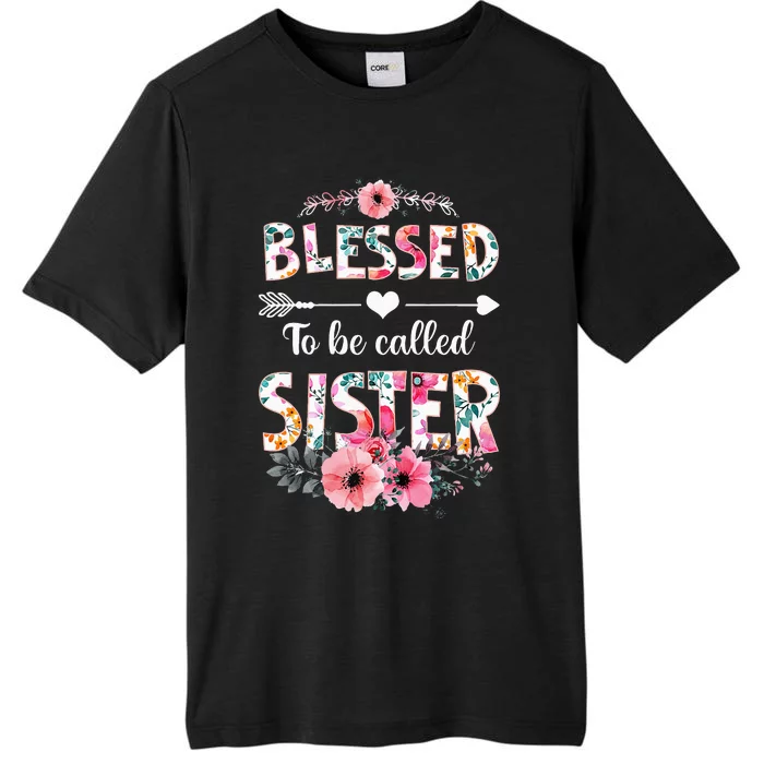 Blessed To Be Called Sister Funny Sister Mothers Day ChromaSoft Performance T-Shirt