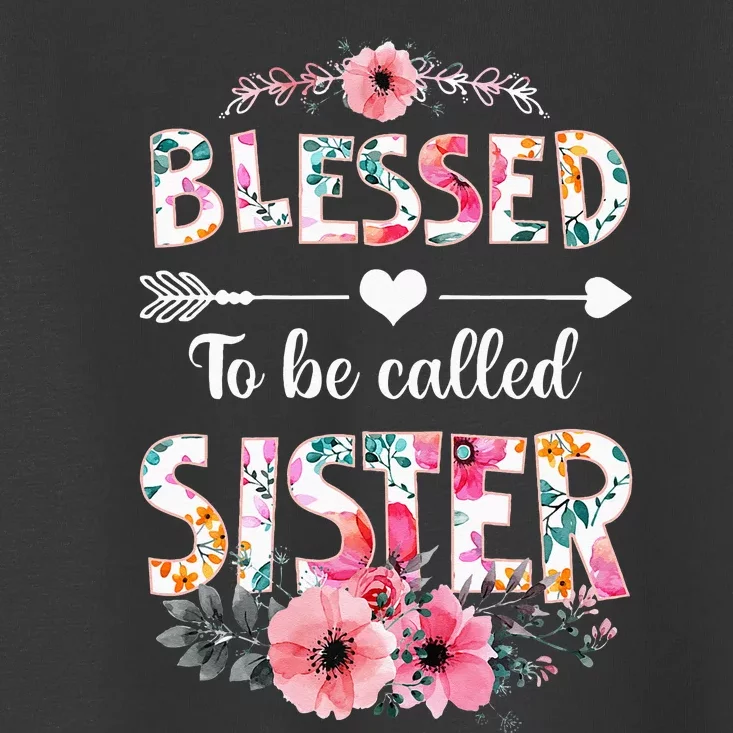 Blessed To Be Called Sister Funny Sister Mothers Day Toddler T-Shirt