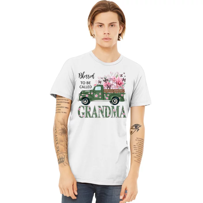 Blessed To Be Called Grandma Mother Day Birthday Christmas Premium T-Shirt