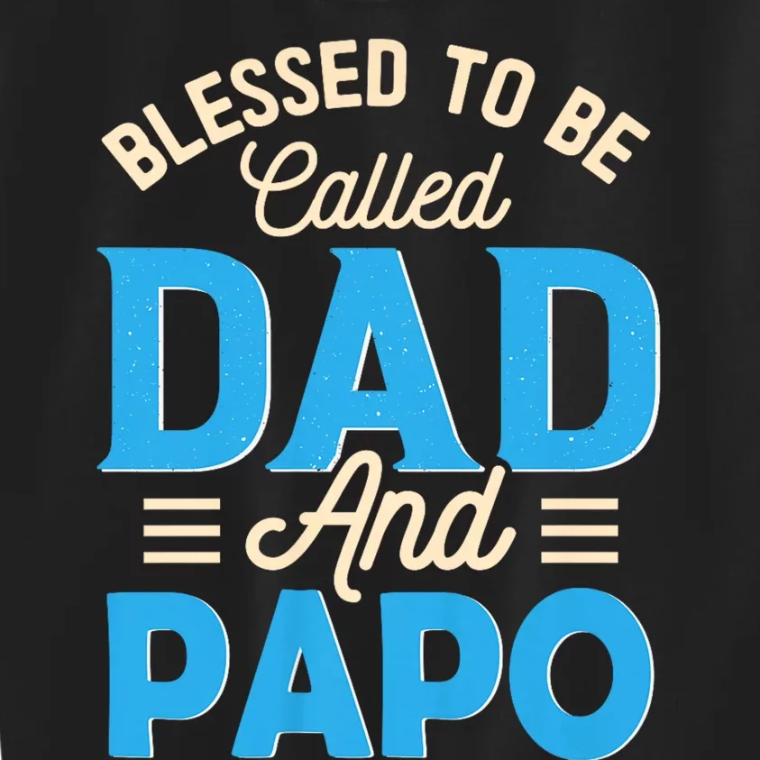 Blessed To Be Called Dad And Papo FatherS Day Grandpa Kids Sweatshirt