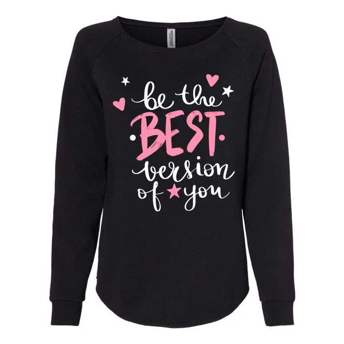 Be The Best Version Of You Cute Gift Womens California Wash Sweatshirt